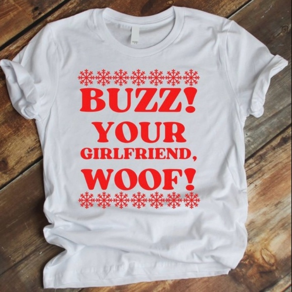 BUZZ YOUR GIRLFRIEND WOOF tee shirt